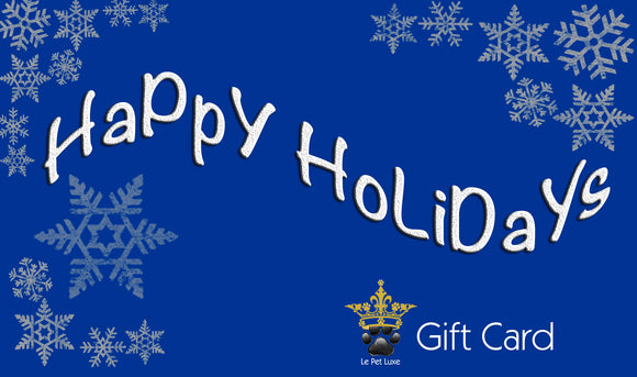 Gift Card ~ Happy Holidays - Le Pet Luxe